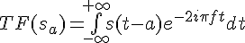 \Large{TF(s_{a})=\bigint_{-\infty}^{+\infty}s(t-a)e^{-2i\pi ft}dt}